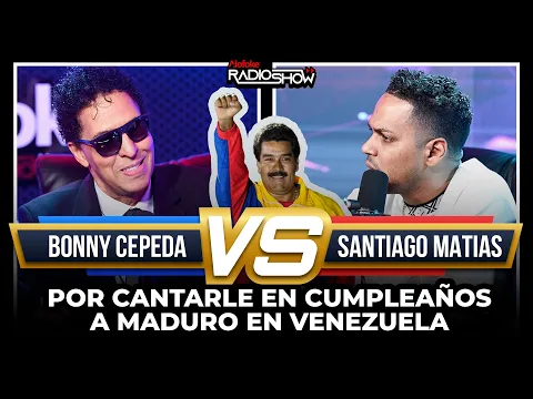 BONNY CEPEDA VS SANTIAGO MATIAS POR CANTARLE EN FIESTA DE CUMPLEAÑOS A NICOLAS MADURO EN VENEZUELA