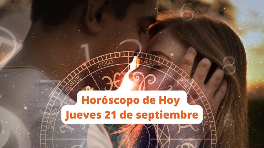 Horóscopo del jueves 21 de septiembre Conoce lo que el universo tiene preparado para tu signo zodiacal hoy