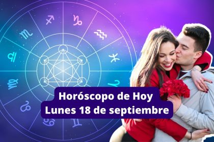 Horóscopo del lunes 18 de septiembre predicciones de amor, dinero y éxito para cada signo